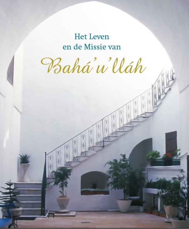 Het Leven en de Missie van Bahá’u’lláh